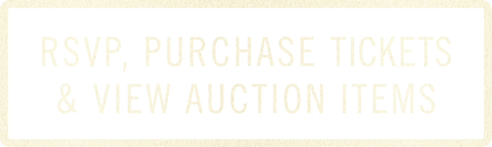 RSVP, Buy Tickets and View Auction Items