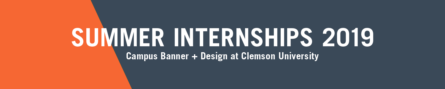 Summer Internship 2019 Campus Banner +Design at Clemson University